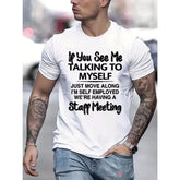 If You See Me Talking to Myself, I‘m Self Employed - We’re Having a Staff Meeting Funny Work T-Shirt - Small Business Humor Graphic Tee, Unisex Casual Top