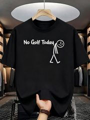 No Golf Today Round Neck Short Sleeve T-Shirt For Men, Easy Casual Versatile Style, Suitable for Daily Wear Men Funny Graphic Tshirt