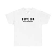 I Have OCD Funny Graphic T-shirt