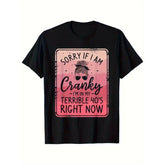 Sorry If I’m Cranky - I‘m in My Terrible 40‘s Funny Midlife T-Shirt - 40th Birthday Humor Graphic Tee, Unisex Casual Top