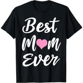 Mothers Day Best Mom Ever Gifts T-Shirt