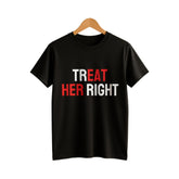 Treat Her Right Funny T-Shirt Sarcastic Relationship Humor Adult Graphic Tee Couple Vacation Gift Unisex Summer Casual Top Soft Cotton Crew Neck