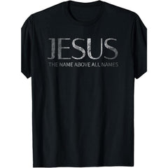 Jesus The Name Above All Names Christian Faith T-Shirt Bible Verse Scripture Graphic Tee Church Worship Gift Unisex Summer Casual Top