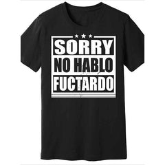 Sorry No Hablo Fuctardo Print T-shirt