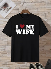 Men's Stylish " I Love My Wife" Creative Print T-Shirt, Crew Neck Short Sleeve, Casual Tee, Versatile Top For Spring And Summer