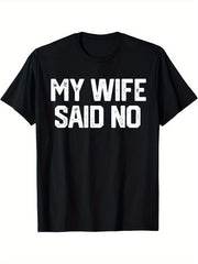 My Wife Said No Funny Husband Graphic Tee for Men, Marriage Quote Short Sleeve T-Shirt, Casual Crew Neck Top for Dad Father Day Husband Birthday Gift