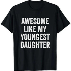 Awesome Like My Youngest Daughter Mother's Day Father's Day Graphic Unisex Shirt