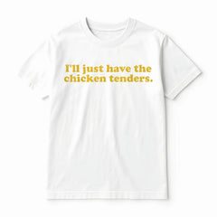 I'll Just Have The Chicken Tenders T-Shirt Golf Gift T-Shirt For Men and Women