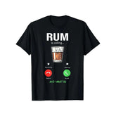 Rum Is Calling Me I Must Go Drink Funny Alcohol Drinking Humor Casual GraphicTee