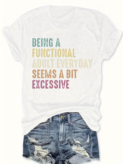 Functional Adult Everyday Seems Excessive Sarcastic Humor Relatable Unisex Tee