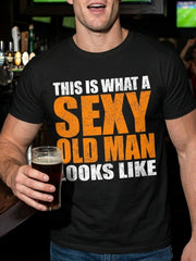 Sexy Old Man Age Satire Humor Joke Birthday Gift Casual Vintage Unisex Tee