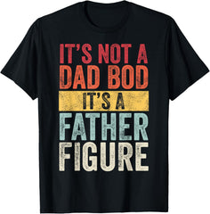 It's Not A Dad Bod It's A Father Figure Funny Retro Vintage Graphic Unisex Shirt
