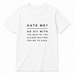 Haters Hate Go Sit Rest Haters Funny Sarcastic Quote Casual Slim Gift Unisex Tee
