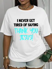 Thank You Jesus Never Get Tired Saying Faith Graphic Christian Praise Short Sleeve T-Shirt , Unisex Soft Cotton Crew Neck Tee, Inspirational Christian Faith Gift Religious Casual Daily Wear