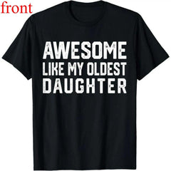 Awesome Like My Oldest Daughter Hilarious Dad Joke Graphic Unisex Shirt