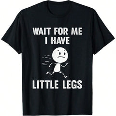 Men's "Wait For Me I Have Little Legs" Funny Graphic T-Shirt Men's Playful Self-Deprecating Humor Casual Tee