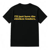 I'll Just Have The Chicken Tenders T-Shirt Golf Gift T-Shirt For Men and Women