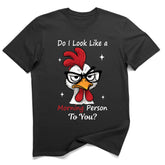 Funny Morning Person Chicken T-Shirt - “Do I Look Like a Morning Person?” Sarcastic Saying Graphic Tee, Unisex Humor Top