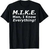 Funny Mike T-Shirt - “Knows Everything” Sarcastic Saying Graphic Tee, Unisex Birthday & Father’s Day Gift
