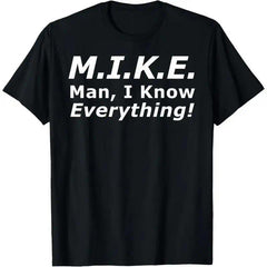 Funny Mike T-Shirt - “Knows Everything” Sarcastic Saying Graphic Tee, Unisex Birthday & Father’s Day Gift