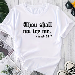 Thou Shall Not Try Me - Mood 24:7 Quote Heat T-shirt