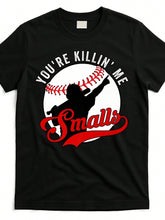 You’re Killin Me Smalls Graphic T-Shirt – For Softball And Baseball Enthusiasts