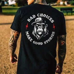 BAD CHOICES MAKE GOOD STORIES Chimpanzee T-shirt
