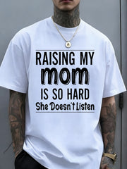Raising My Mom Is So Hard She Doesn'T Listen Funny Mom Quote T-Shirt