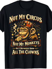 Big And Tall Men'S Crew Neck T-Shirt Not My Circus Not My Monkeys But I Know for All The Clowns Funny T-Shirt Holiday Gift Casual Outing