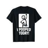 Funny I Pooped Today Sarcastic Saying T-Shirt