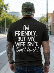 I'm Friendly But My Wife Isn't Funny.Men's Casual Street T-Shirt, Comfortable Loose Men's Top, Casual Streetwear