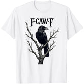 F-Caw-F Black Crow Funny Bird T-Shirt