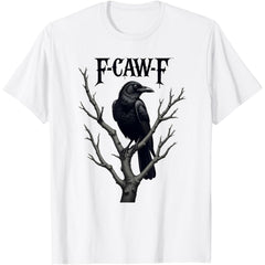F-Caw-F Black Crow Funny Bird Lovers Tee T-Shirt