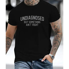 Short Sleeve Print Funny 'Undiagnosed But Something Ain't Right' Humor T-Shirt Casual Apparel