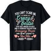 You Can't Scare Me I Have A Crazy Bestie T-Shirt