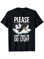 Please Don't Make Me Do Stuff Sleeping Penguin Graphic T-Shirt,Cute Napping Penguin Graphic Tee,Lazy Mood Humor Tee,Casual Daily Apparel For Introverts And Cute Penguin Animal Lovers
