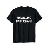 T-shirt for reluctant participants, funny humorous joke satire T-shirt, men's and women's four-season pure cotton casual crew neck outdoor short-sleeve T-shirt, fun T-shirt, men's T-shirt, men's gift, slightly stretchy, cotton