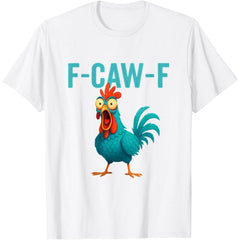 F-CAW-F Funny Rooster Chicken T-Shirt