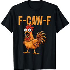F-Caw-F Funny Chicken Rooster Meme T-Shirt