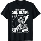 I Like It When She Bends Over Fishing T-Shirt