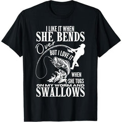 I Like It When She Bends Over Fishing T-Shirt