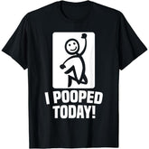 Funny I Pooped Today Sarcastic Saying T-Shirt