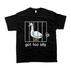 Goose Got Too Silly T-shirt