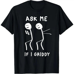 Ask Me If I Griddy Funny Humorous Griddy Dance Funny Saying T-Shirt, Viral TikTok Meme Humor Tee, Unisex Y2K Streetwear Top for Young Adults