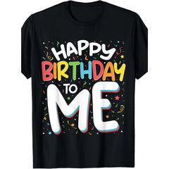Happy Birthday to Me Funny Birthday Party T-Shirt Cute Celebration Graphic Tee Summer Casual Crew Neck Unisex Gift for Men Women Soft Cotton Breathable Classic Fit