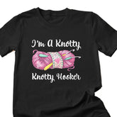 I'm A Knotty Knotty Hooker Funny Crochet Knitting T-Shirt Unisex T-shirt
