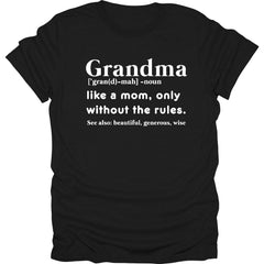 Grandma: Like a Mom Without the Rules Funny Dictionary Definition T-Shirt - Grandmother Humor Graphic Tee, Unisex Family Gift