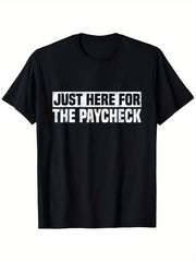 Just Here For The Paycheck Funny Work Graphic Tee for Men Women, Sarcastic Office Employee Quote Short Sleeve T-Shirt, Casual Crew Neck Top for Coworker Gift