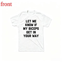 Fashion Crazy Dog T-Shirts Mens Let Me Know If My Biceps Get In Your Way T Shirt Funny Workout Fitness Gym Graphic Tee