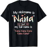My Nickname Is Nana But My Full Name T-Shirt